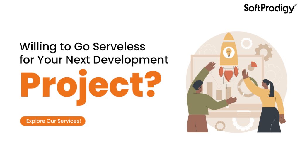 Willing to Go Serveless for Your Next Development Project? Explore Our Services!