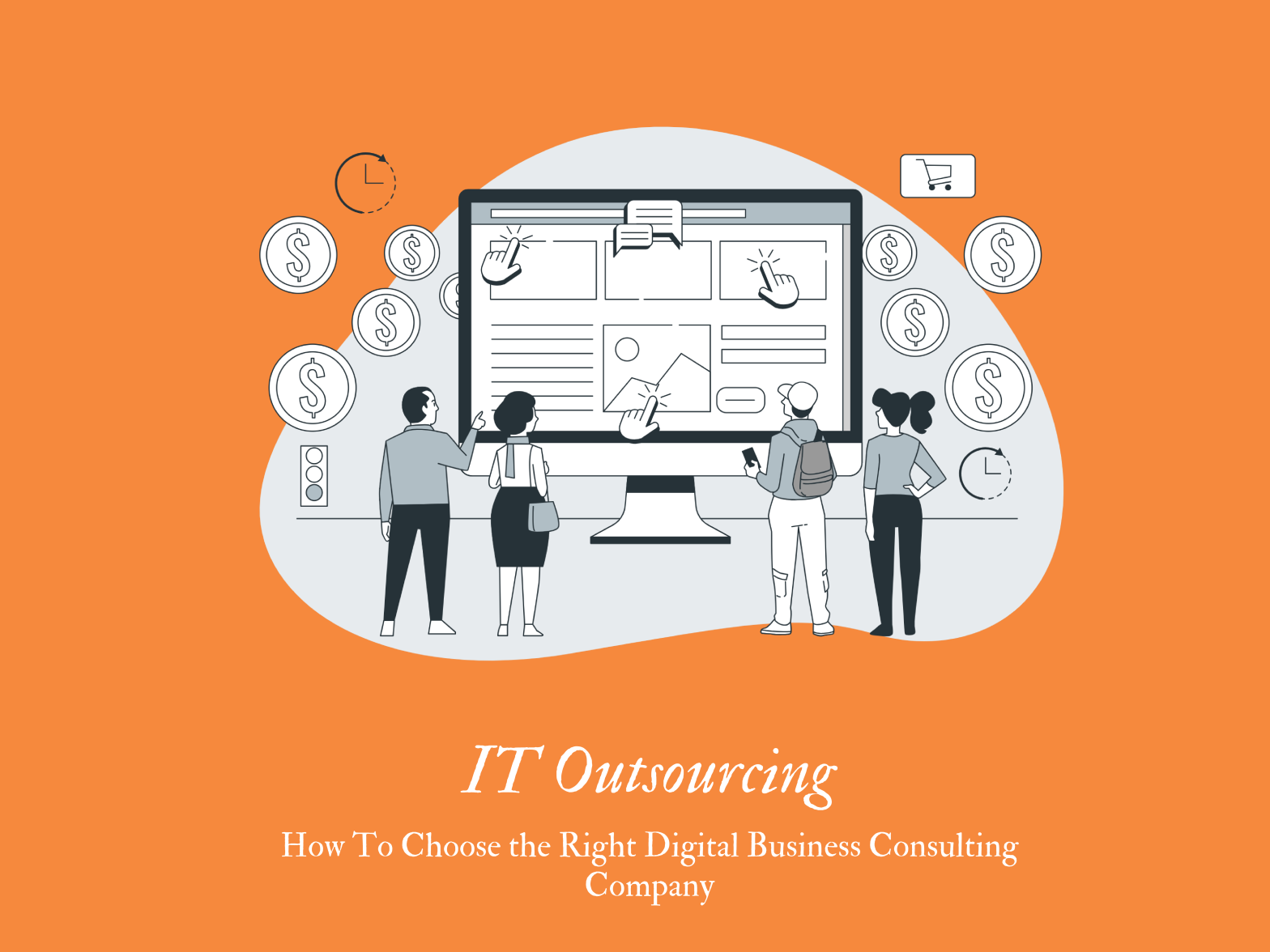 IT Outsourcing: How To Choose the Right Digital Business Consulting Company