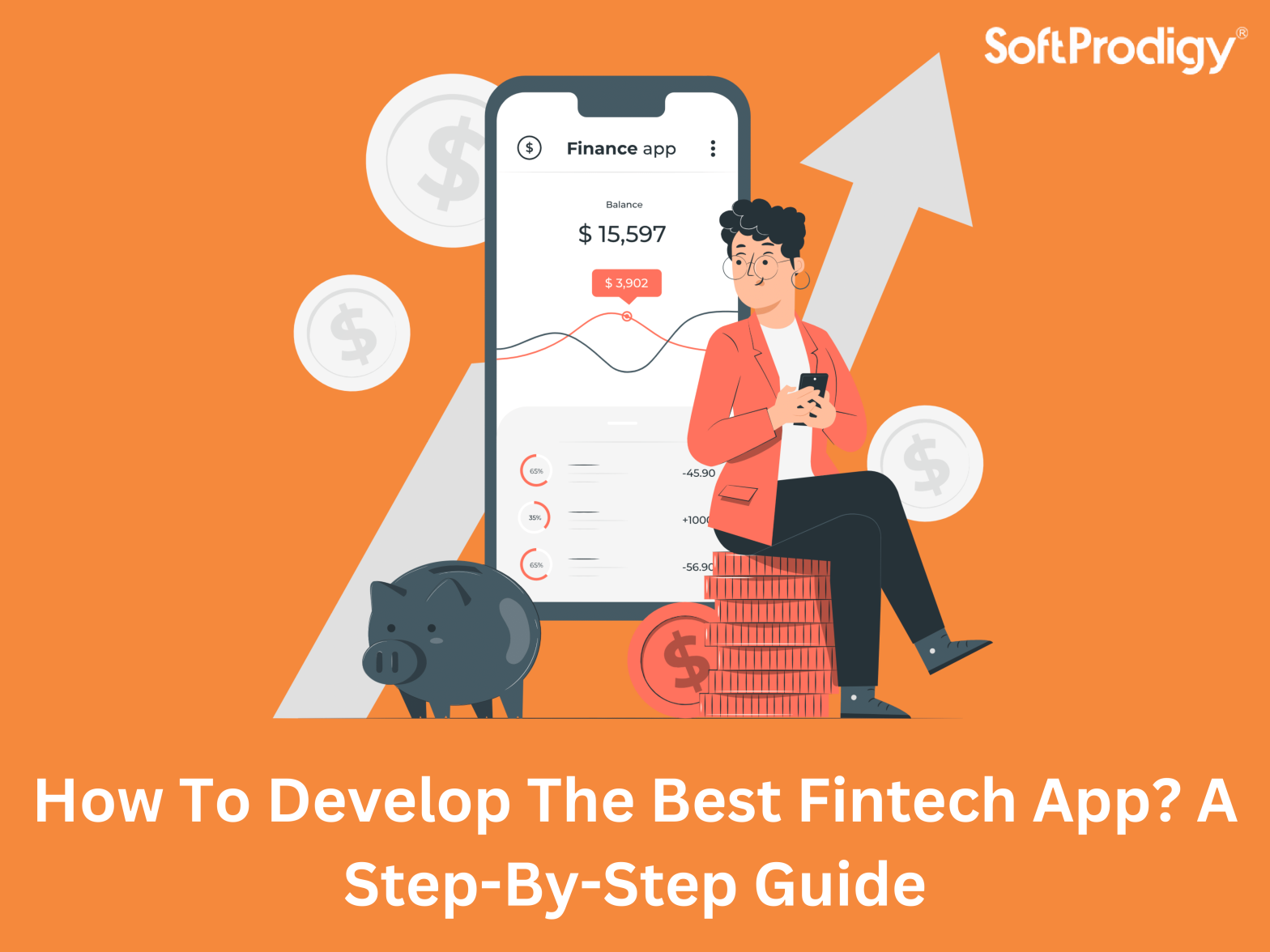 How To Develop The Best Fintech App? A Step-By-Step Guide