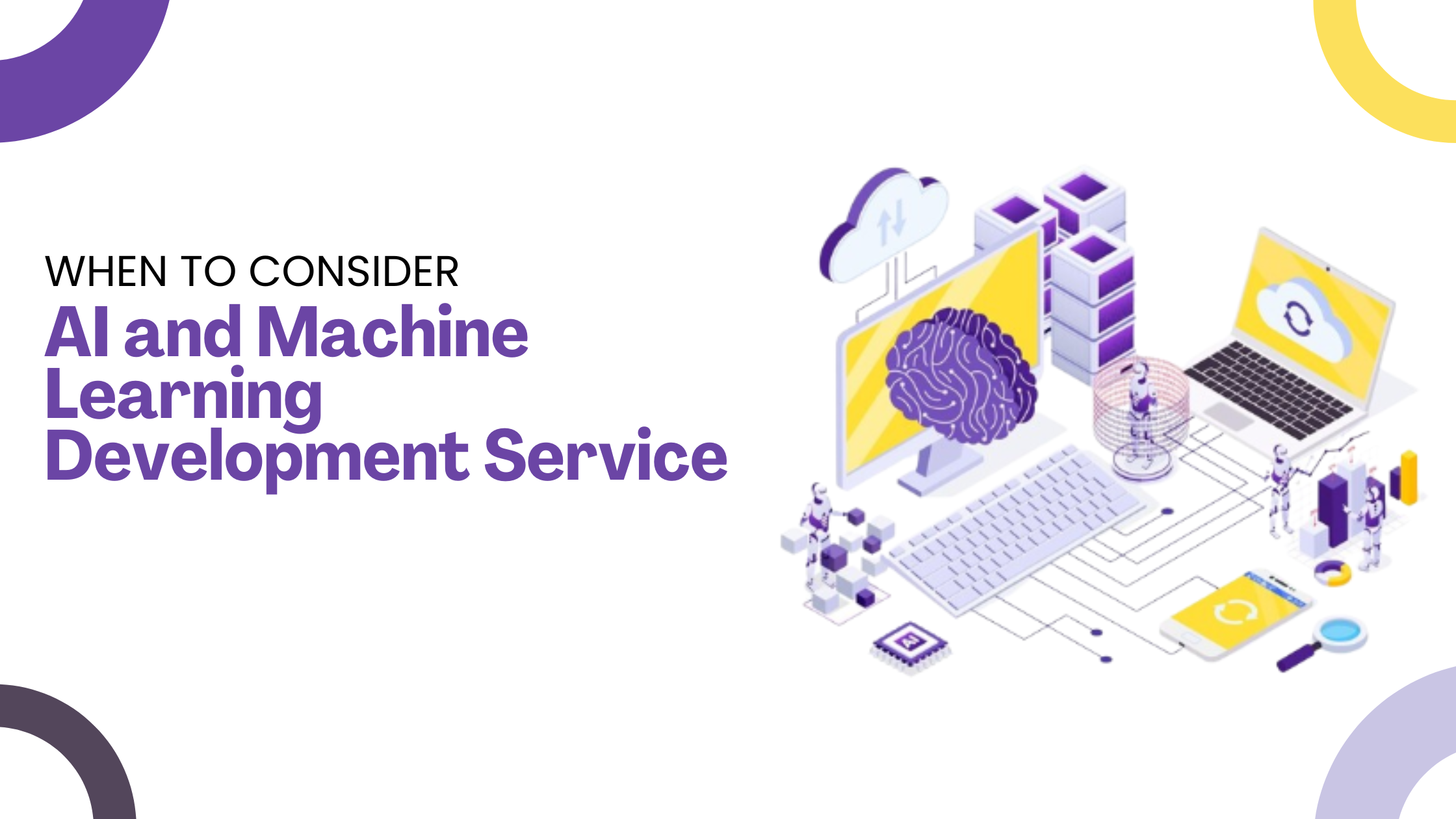 When to Consider AI and Machine Learning Development Services